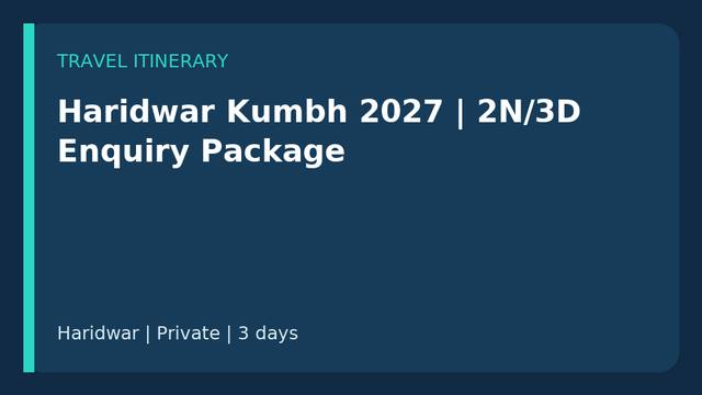 Haridwar Kumbh 2027 | 2N/3D Enquiry Package travel experience