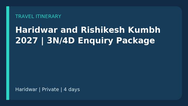 Haridwar and Rishikesh Kumbh 2027 | 3N/4D Enquiry Package travel experience