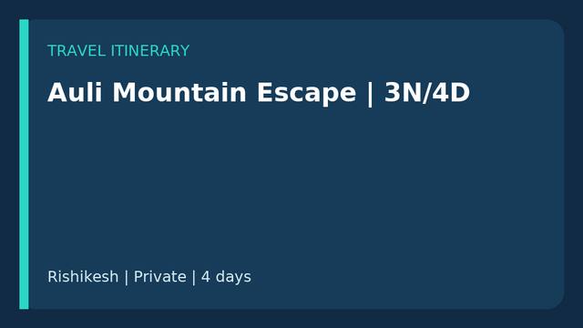 Auli Mountain Escape | 3N/4D travel experience
